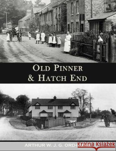 Old Pinner & Hatch End Arthur W.J.G. Ord-Hume 9781840338539 Stenlake Publishing