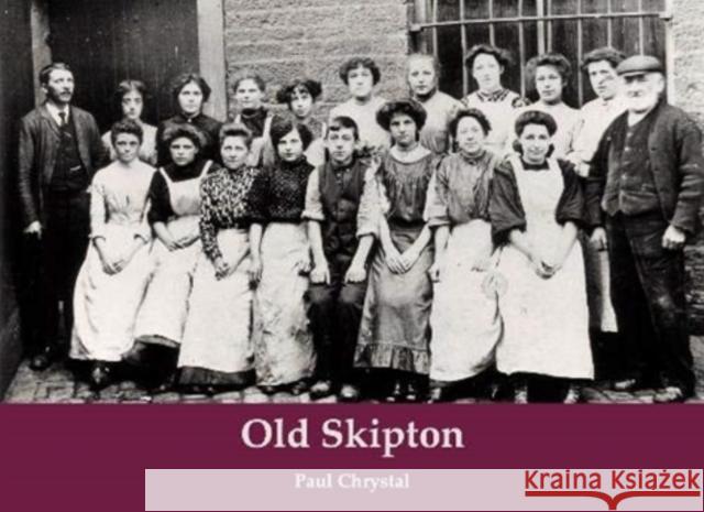 Old Skipton Paul Chrystal 9781840338881 Stenlake Publishing