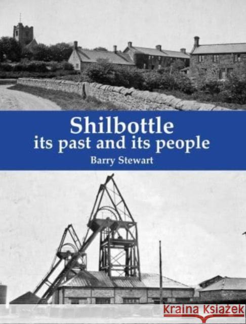 Shilbottle: its past and its people Barry Stewart 9781840339031