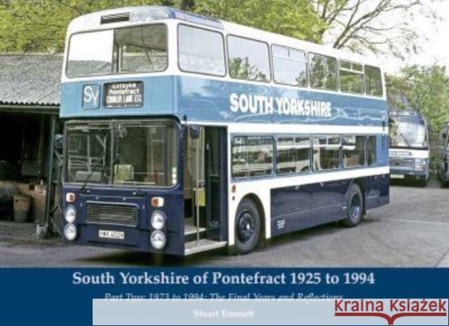 South Yorkshire of Pontefract 1925 to 1994: Part Two: 1973 to 1994: The Final Years and Reflection Stuart Emmett 9781840339154 Stenlake Publishing