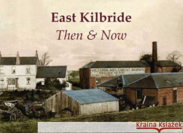 East Kilbride Then & Now David Pettigrew 9781840339185 Stenlake Publishing