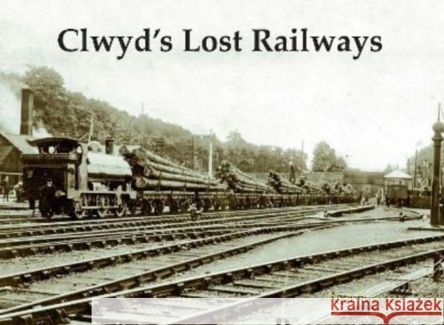 Clwyd's Lost Railways Neil Burgess 9781840339277