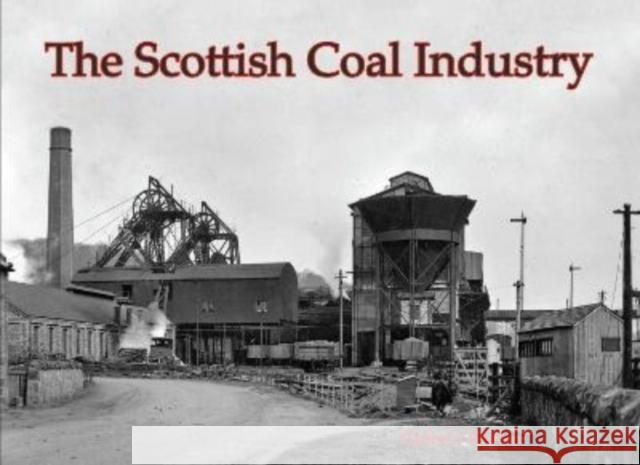 The Scottish Coal Industry Guthrie Hutton 9781840339284 Stenlake Publishing