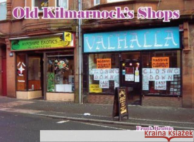 Old Kilmarnock's Shops Frank Beattie 9781840339314