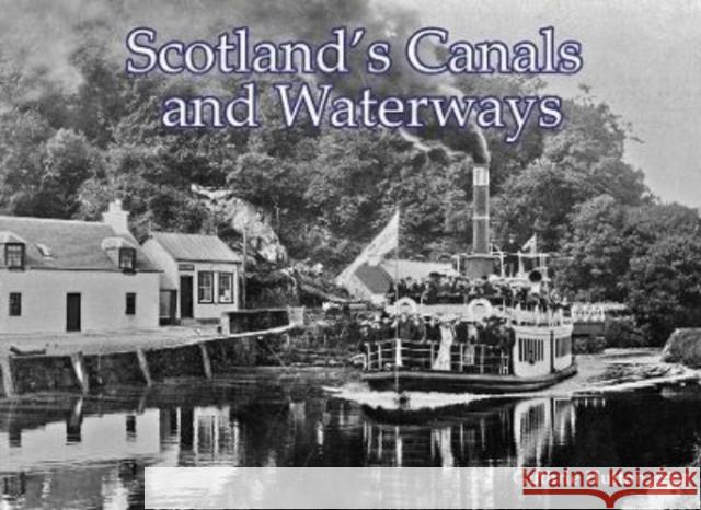 Scotland's Canals and Waterways Guthrie Hutton 9781840339345 Stenlake Publishing