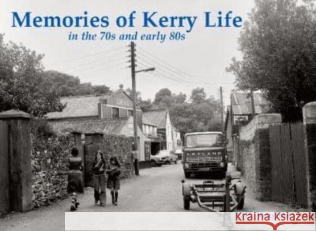 Memories of Kerry Life in the 70s and early 80s A. H. Vaughan 9781840339536 Stenlake Publishing