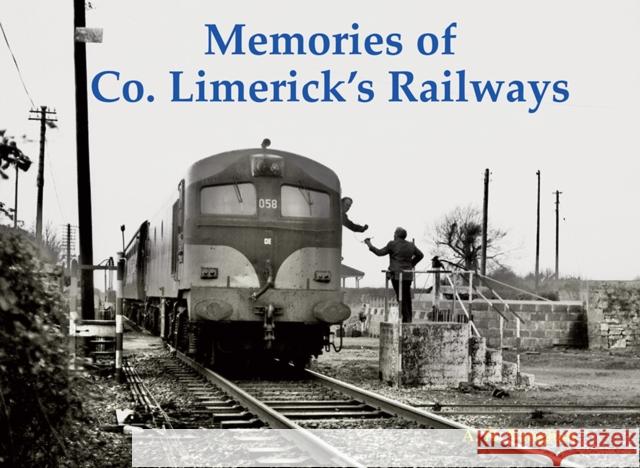 Memories of Co. Limerick's Railways A. H. Vaughan 9781840339574 Stenlake Publishing