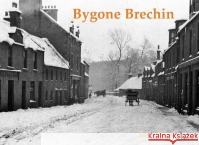 Bygone Brechin John Alexander 9781840339680