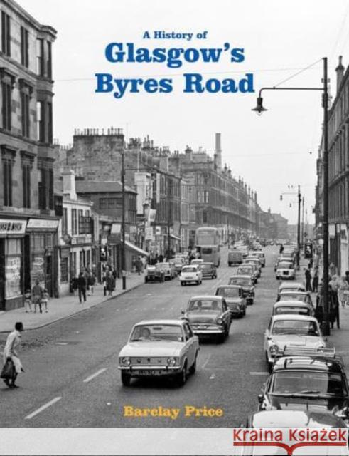 A History of Glasgow's Byres Road Barclay Price 9781840339796 Stenlake Publishing