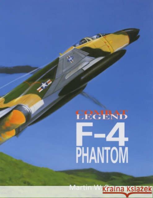 Combat Legend: F-4 Phantom Martin W. Bowman 9781840374018 THE CROWOOD PRESS LTD