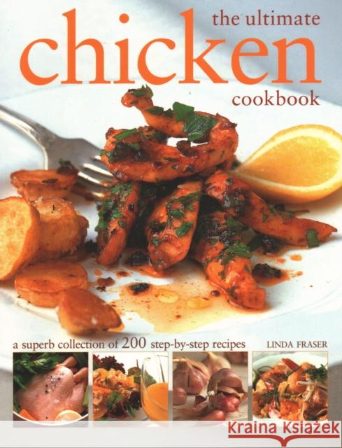 The Ultimate Chicken Cookbook: A superb collection of 200 step-by-step recipes  9781840388565 Anness Publishing