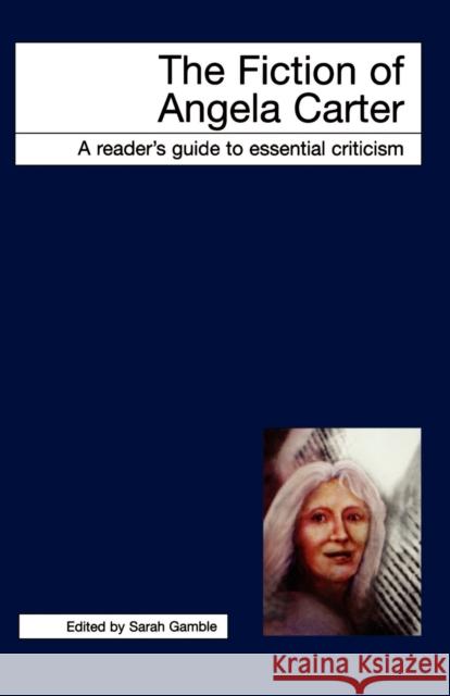 The Fiction of Angela Carter S. Gamble 9781840462678 Palgrave Macmillan