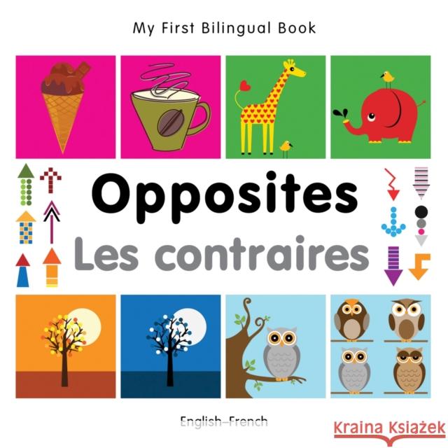 My First Bilingual Book-Opposites (English-French) Milet Publishing 9781840597363 TURNAROUND CHILDREN