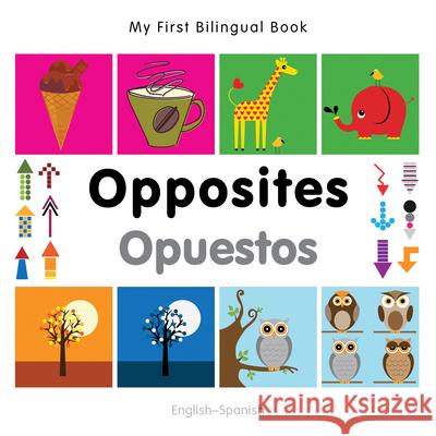 My First Bilingual Book - Opposites: English-spanish   9781840597448 