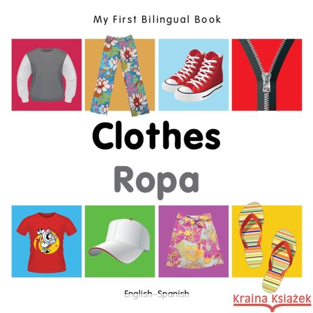 My First Bilingual Book-Clothes (English-Spanish) Milet Publishing 9781840598704 Milet Publishing