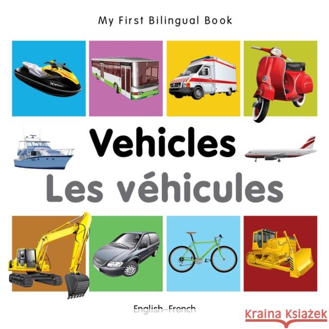 My First Bilingual Book-Vehicles (English-French) Milet Publishing 9781840599268 Milet Publishing