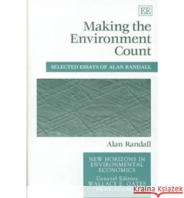 Making the Environment Count: Selected Essays of Alan Randall  9781840640861 Edward Elgar Publishing Ltd