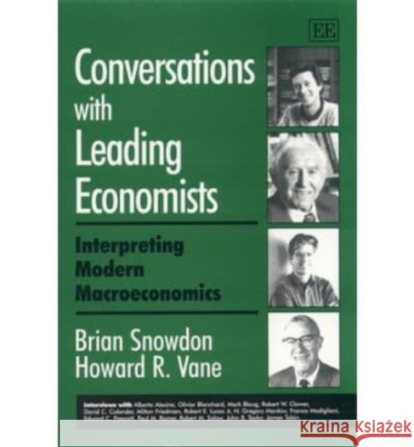 Conversations with Leading Economists: Interpreting Modern Macroeconomics B. Snowdon Howard R. Vane  9781840641493