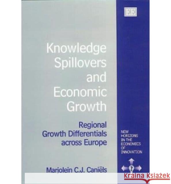 Knowledge Spillovers and Economic Growth Marjolein C J Caniels 9781840642360 BERTRAMS