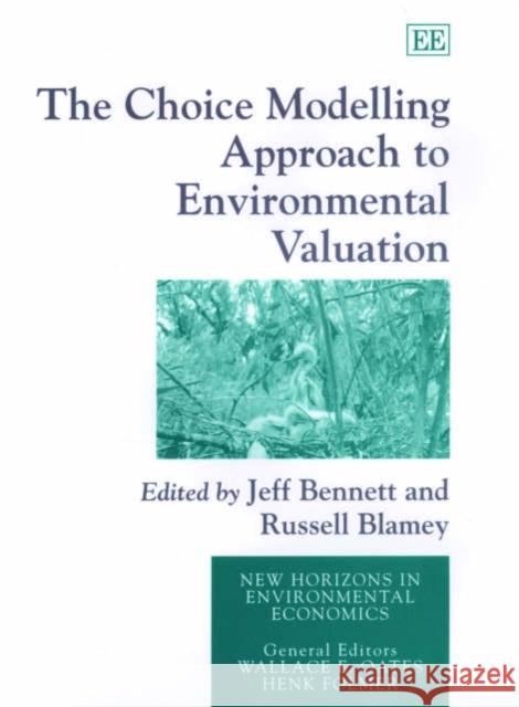 The Choice Modelling Approach to Environmental Evaluation Jeff Bennett Russell Blamey  9781840643046 Edward Elgar Publishing Ltd