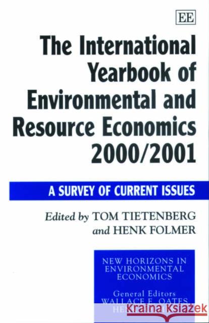 The International Yearbook of Environmental and Resource Economics 2000/2001: A Survey of Current Issues Tom Tietenberg, Henk Folmer 9781840643701 Edward Elgar Publishing Ltd