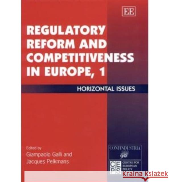 Regulatory Reform and Competitiveness in Europe, 1: Horizontal Issues Giampaolo Galli, Jacques Pelkmans 9781840644234