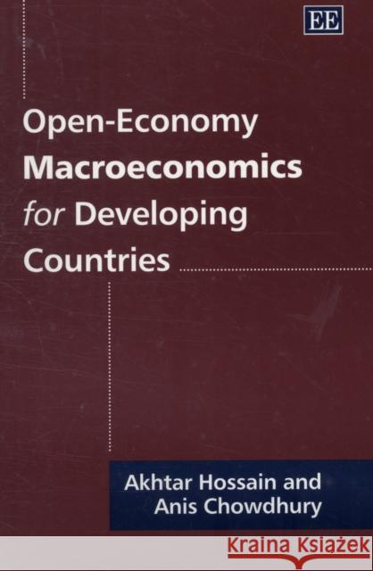 Open-economy Macroeconomics for Developing Countries  Hossain, Akhtar|||Chowdhury, Anis 9781840644531 Elgar Textbooks