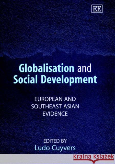 Globalisation and Social Development: European and Southeast Asian Evidence Ludo Cuyvers 9781840644685 Edward Elgar Publishing Ltd