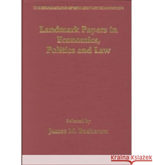 Landmark Papers in Economics, Politics and Law Selected by James M. Buchanan James M. Buchanan   9781840644722