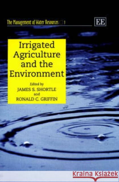 Irrigated Agriculture and the Environment  9781840645033 Edward Elgar Publishing Ltd