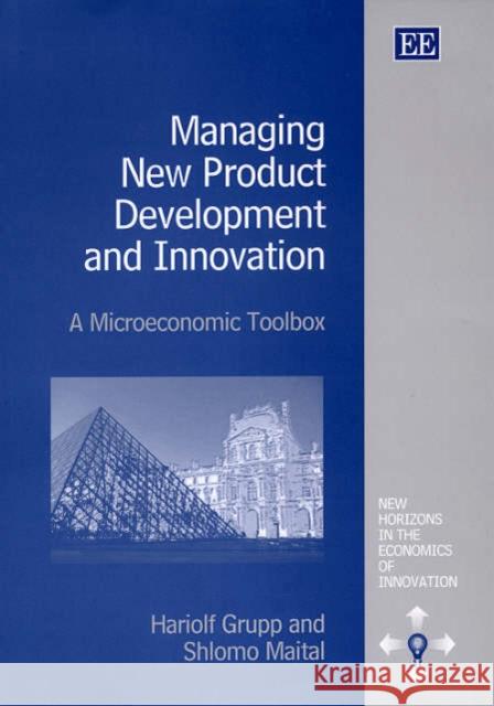 Managing New Product Development and Innovation: A Microeconomic Toolbox  9781840645712 Edward Elgar Publishing Ltd