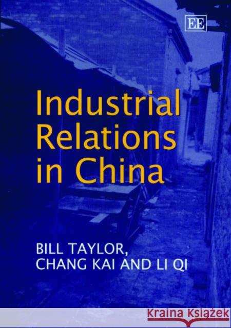 Industrial Relations in China Bill Taylor, Kai Chang, Qi Li 9781840645781