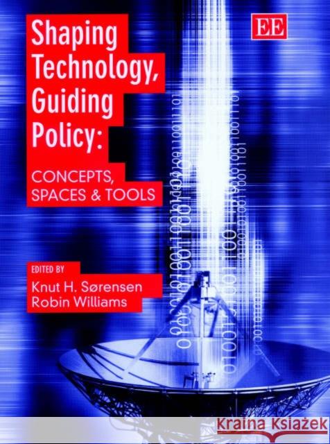 Shaping Technology, Guiding Policy: Concepts, Spaces and Tools  9781840646498 Edward Elgar Publishing Ltd