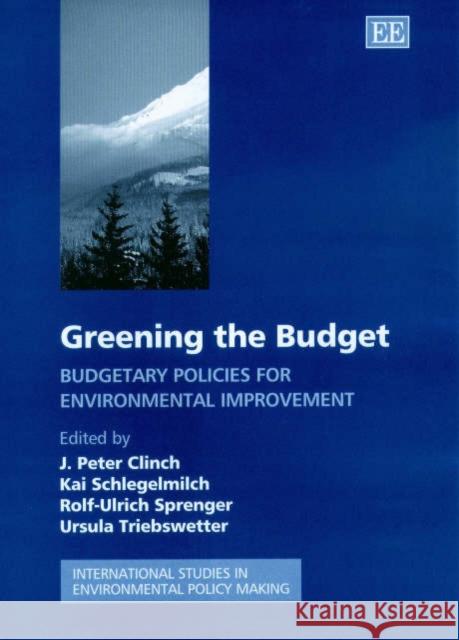 Greening the Budget: Bugetary Policies for Environmental Improvement  9781840647532 Edward Elgar Publishing Ltd