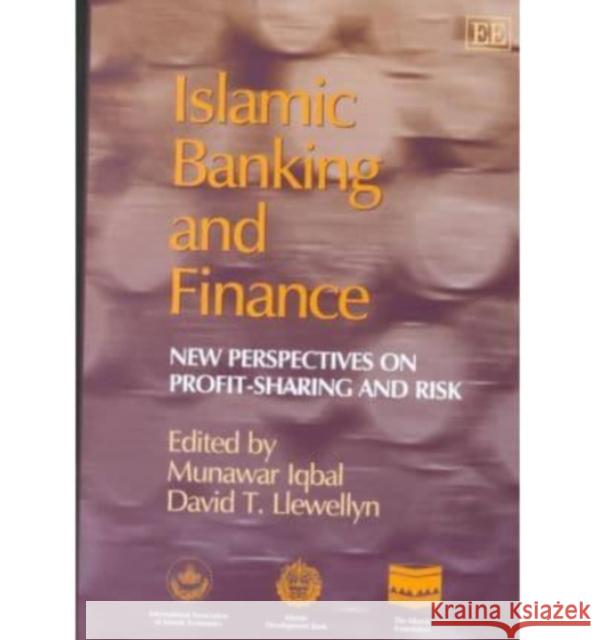 Islamic Banking and Finance: New Perspectives on Profit Sharing and Risk Munawar Iqbal, David T. Llewellyn 9781840647877 Edward Elgar Publishing Ltd