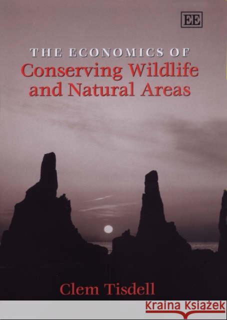 The Economics of Conserving Wildlife and Natural Areas  9781840648119 Edward Elgar Publishing Ltd