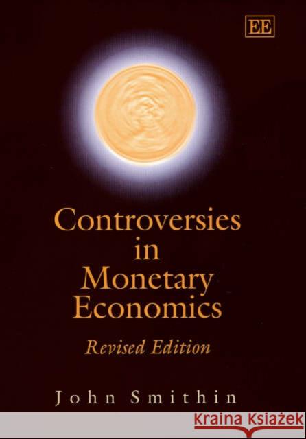 Controversies in Monetary Economics: Revised Edition John Smithin 9781840648294