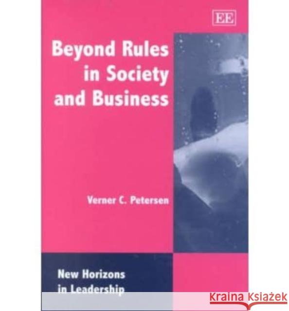 Beyond Rules in Society and Business Verner C. Petersen 9781840648331 Edward Elgar Publishing Ltd