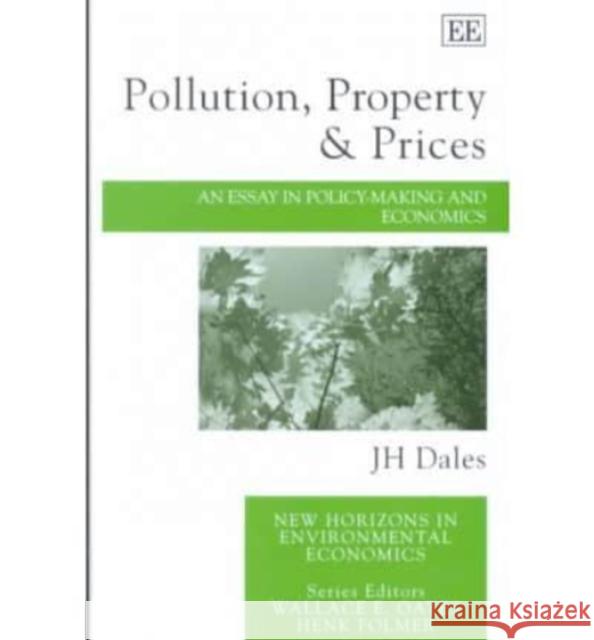 Pollution, Property and Prices: An Essay in Policy-making and Economics J. H. Dales 9781840648423 Edward Elgar Publishing Ltd
