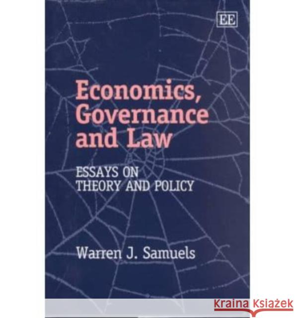 Economics, Governance and Law: Essays on Theory and Policy Warren J. Samuels 9781840648560