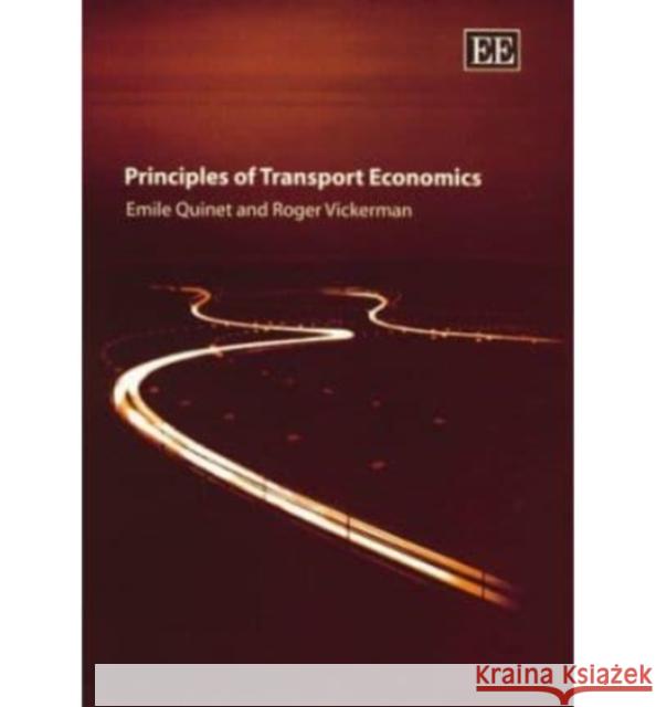 Principles of Transport Economics Emile Quinet, 1935-, Roger Vickerman 9781840648652 Edward Elgar Publishing Ltd