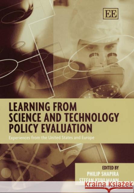 Learning from Science and Technology Policy Evaluation: Experiences from the United States and Europe Philip Shapira, Stefan Kuhlmann 9781840648751
