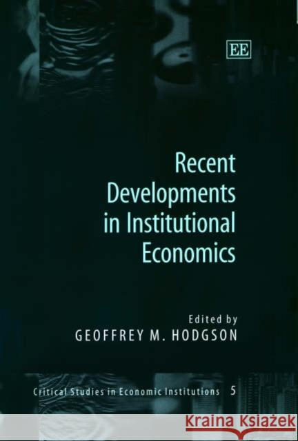 Recent Developments in Institutional Economics Geoffrey M. Hodgson 9781840648850 Edward Elgar Publishing Ltd