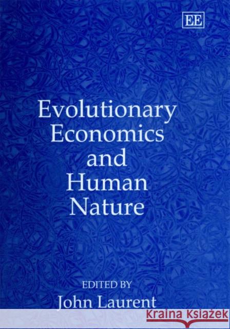 Evolutionary Economics and Human Nature John Laurent 9781840649239