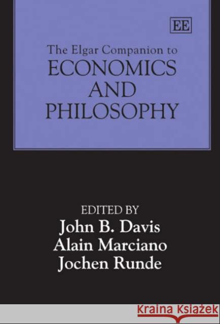 The Elgar Companion To Economics and Philosophy John B. Davis, Alain Marciano, Jochen Runde 9781840649642 Edward Elgar Publishing Ltd