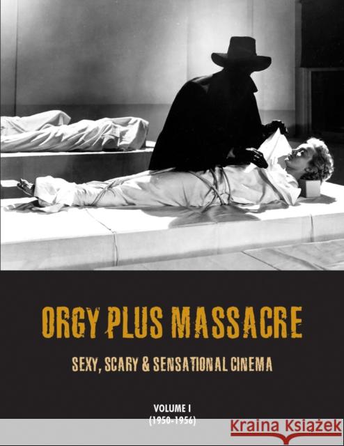 Orgy Plus Massacre: Sexy, Scary & Sensational Cinema G.H. Janus 9781840686968 Deicide Press