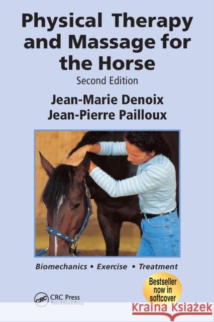 Physical Therapy and Massage for the Horse: Biomechanics-Excercise-Treatment, Second Edition Denoix, Jean-Marie 9781840761610 Manson Publishing Ltd