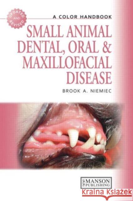 Small Animal Dental, Oral and Maxillofacial Disease: A Colour Handbook Niemiec, Brook 9781840761726 Manson Publishing Ltd