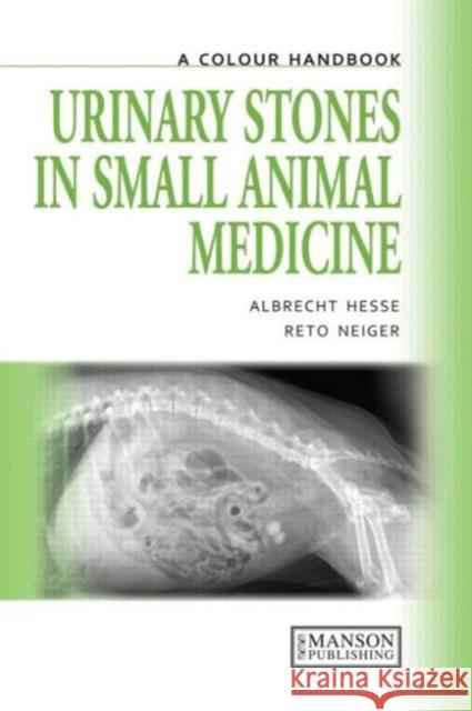 Urinary Stones in Small Animal Medicine: A Colour Handbook Hesse, Albrecht 9781840761849 Manson Publishing Ltd