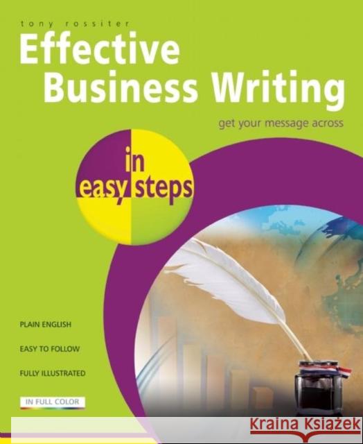 Effective Business Writing in Easy Steps Tony Rossiter 9781840785715 In Easy Steps Limited